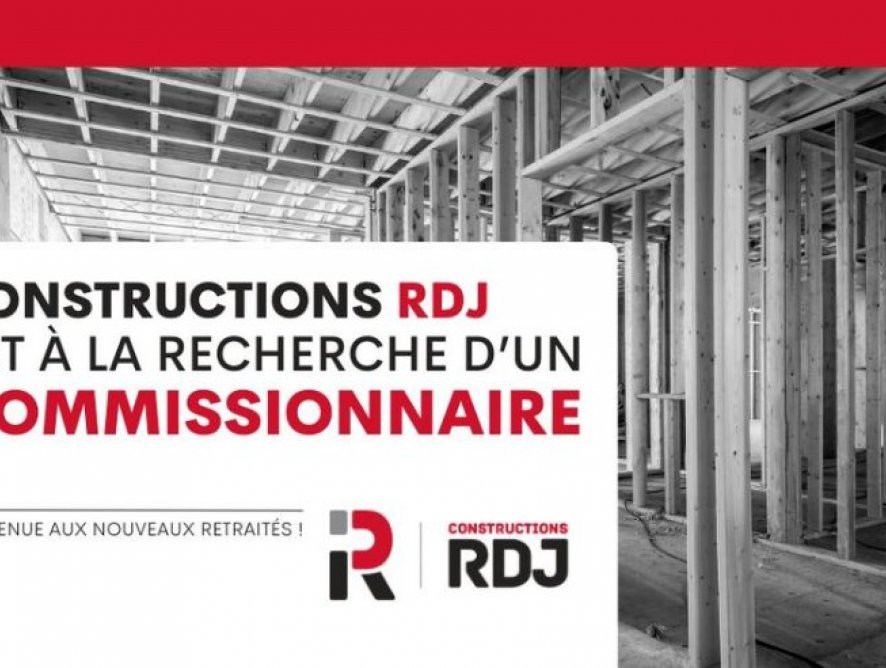 Constructions RDJ est à la recherche d’un commissionnaire